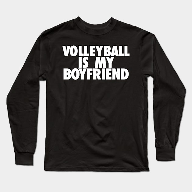 Volleyball Is My BF Long Sleeve T-Shirt by TheJester